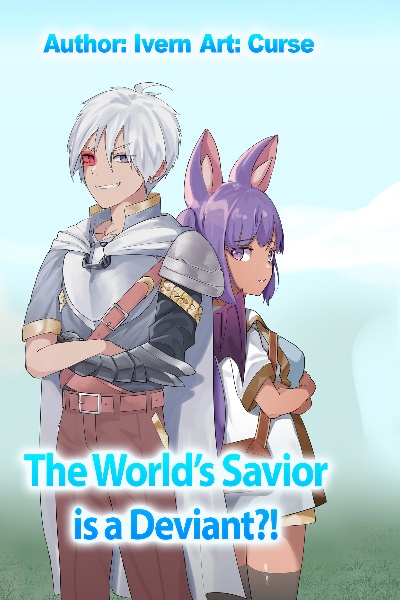 The World's Savior is a Deviant?!