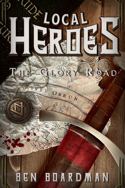 Local Heroes: The Glory Road [Epic Progression Fantasy, SPRING WRITATHON PARTICIPANT]