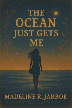 The Ocean Just Gets Me