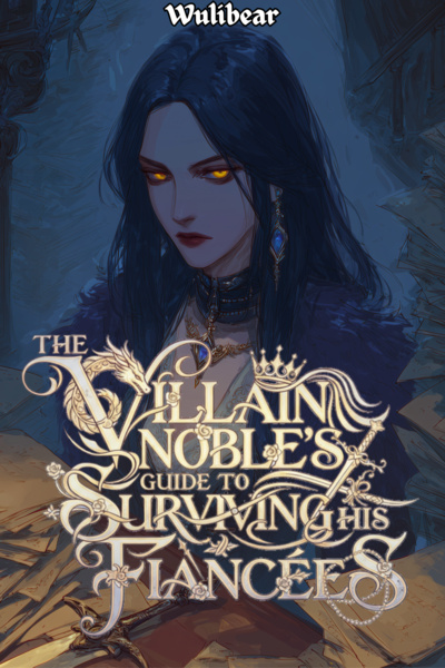 The Villain Noble's Guide to Surviving his Fiancées [Harem, Isekai, Progression]