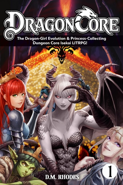 Dragon Core: The Dragon-Girl Evolution & Princess-Collecting Dungeon Core Isekai LITRPG!