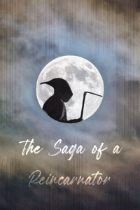 The Saga of a Reincarnator