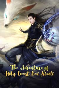 The Adventure of Holy Beast Bai Xiaoli