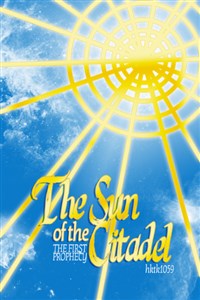 The Sun of the Citadel: The First Prophecy