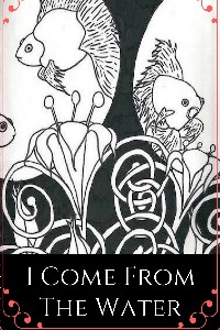 I Come From The Water