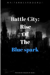 BATTLE CITY: RISE OF THE BLUE SPARK