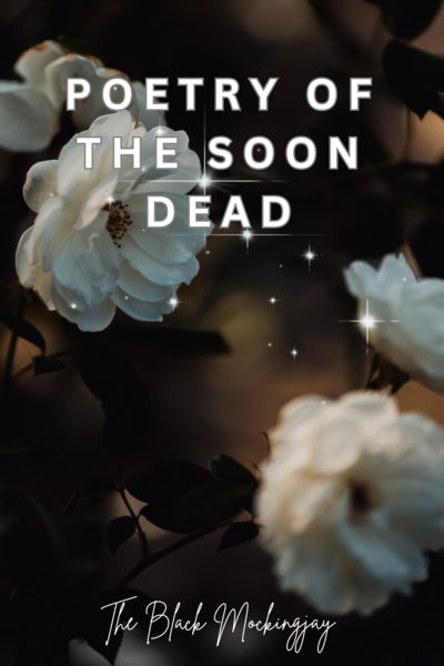 Poetry of the Soon Dead