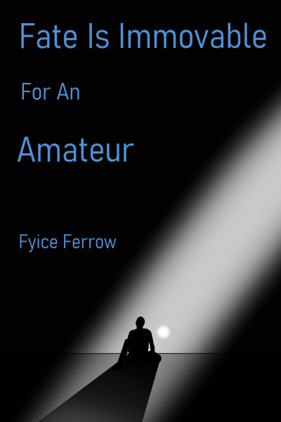 Fate Is Immovable For An Amatuer