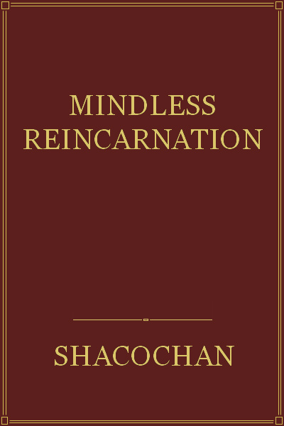 Mindless Reincarnation