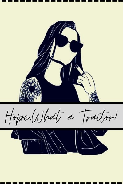 Hope, What a traitor!