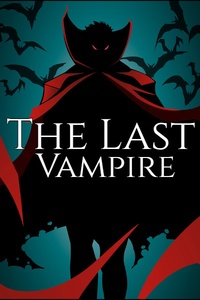 The Last Vampire [A Progression Litrpg]
