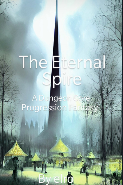 The Eternal Spire: A dungeon core progression fantasy