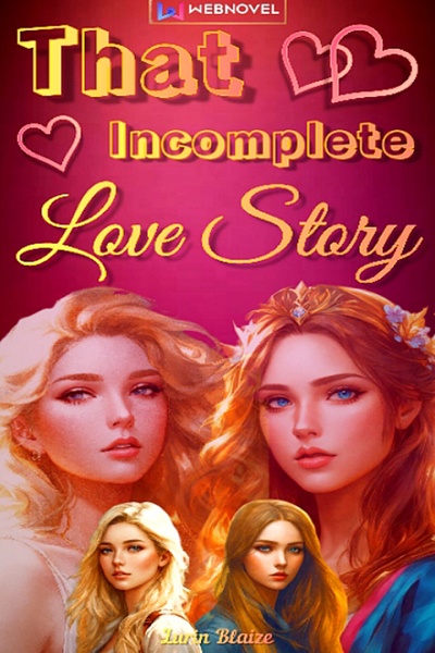 THAT INCOMPLETE LOVE STORY