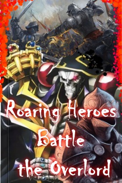 Roaring Heroes Battle the Overlord Ainz
